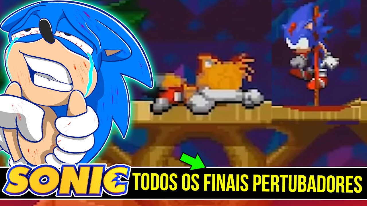 SONIC e TODOS os FINAIS PERTUBADORES do SONIC