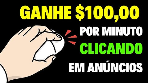 Ganhe $5,00 por Clique (Até $100 por Minuto) l Ganhar Dinheiro Online em 2023