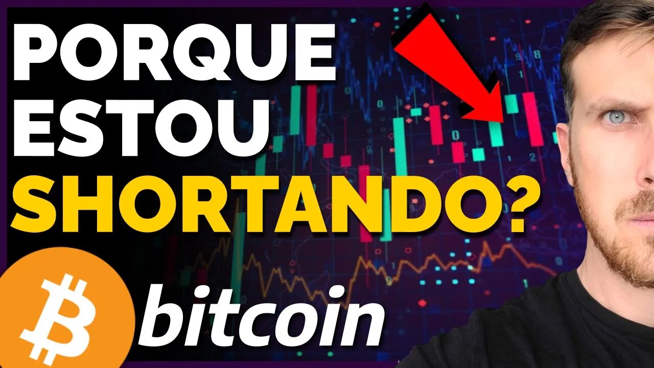 BITCOIN: PORQUE ESTOU SHORTANDO? [Fiquei louco...]