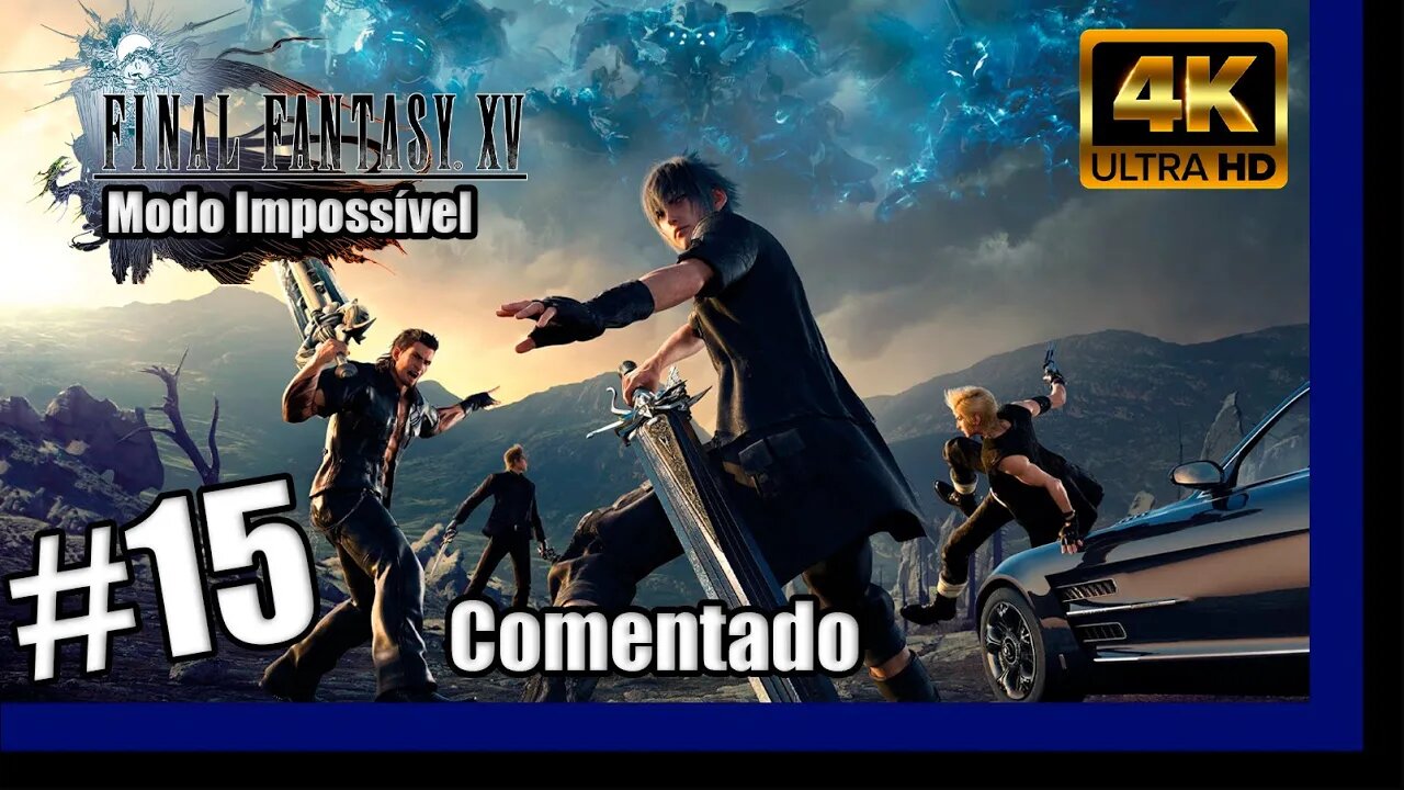 FINAL FANTASY XV MODO IMPOSSÍVEL Comentado #15 - O Sapo Gigante! [JP-BR]