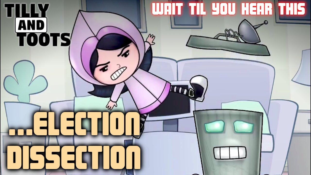 Tilly and Toots Election Dissection