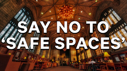Say No to 'Safe Spaces'