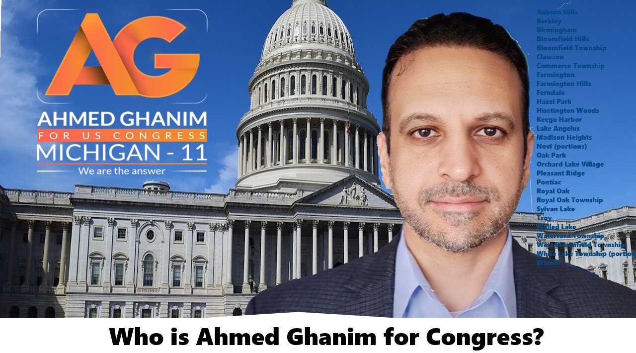 Meet Ahmed Ghanim - AKA AG For Michigan's 11th District 2024 Election, vote August 6th