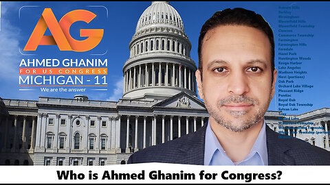 Meet Ahmed Ghanim - AKA AG For Michigan's 11th District 2024 Election, vote August 6th