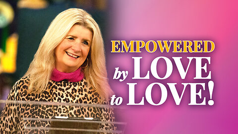 Empowered by Love to Love!