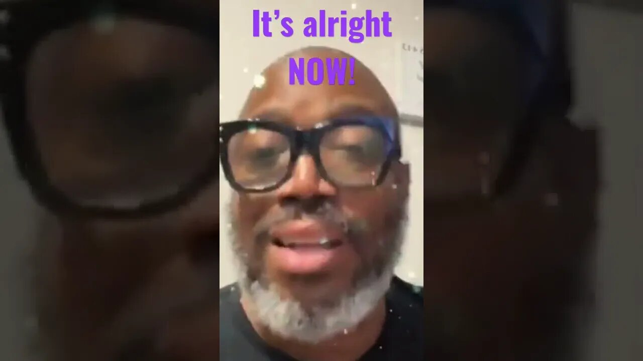 It’s Alright NOW!!!