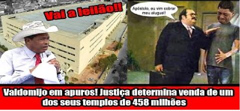 Valdomijo em apuros! Justiça determina venda de um dos seus templos de 458 milhões