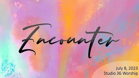 Encounter Room - 7/8/23