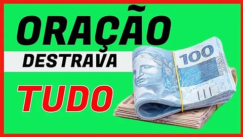 Oração para destravar a vida financeira | ORAÇÃO PODEROSA E MUITO FORTE