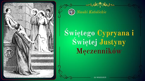 Świętego Cypryana i Świętej Justyny Męczenników | 26 Wrzesień