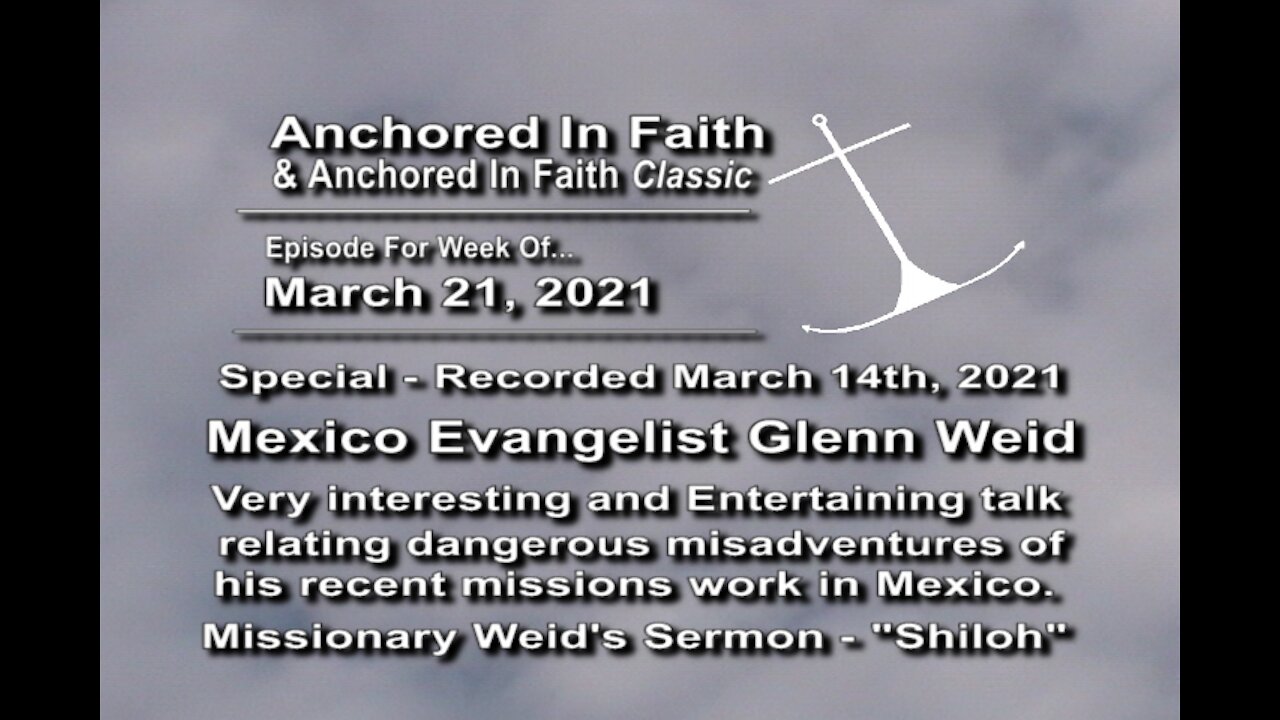 3/21/2021 - AIFGC #1231 –Glenn Weid- Entertaining & riveting talk - recent Mexico missions work