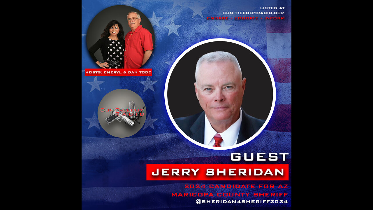 2024 Constitutional AZ Sheriff Candidate w Jerry Sheridan – GunFreedomRadio EP456
