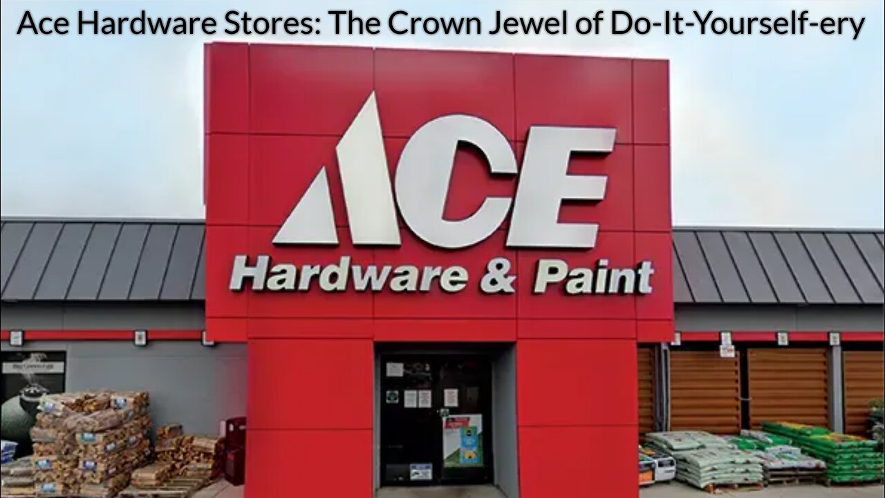 Ace Hardware Stores: The Crown Jewel of Do-It-Yourself-ery