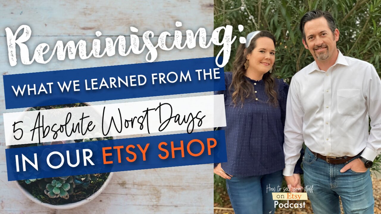 Podcast Episode 16: What we learned from the 5 absolute WORST days we ever had in our Etsy shop