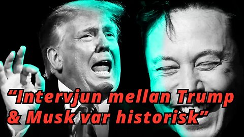 Donald Trump och Elon Musk möts i en historisk intervju - "Ändrar tonläget"