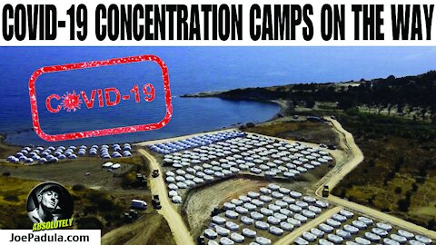 Concentration Camps for people infected with COVID 19