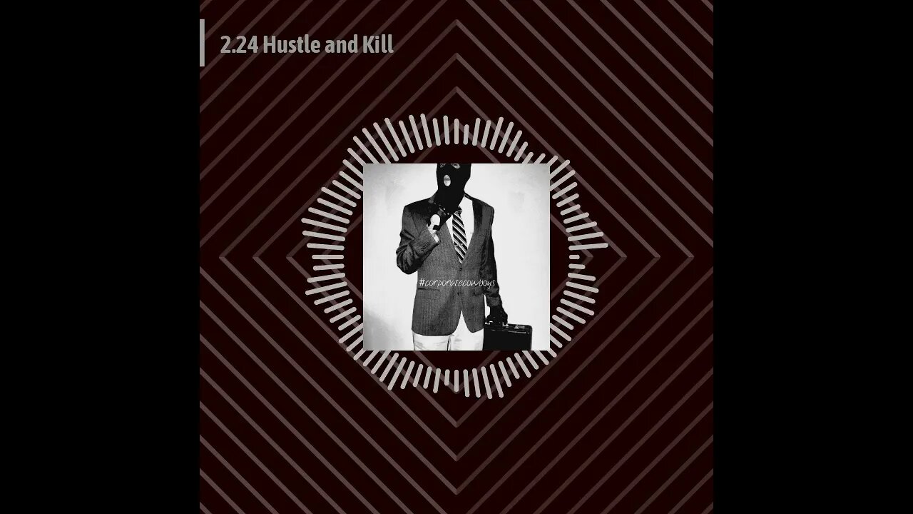 Corporate Cowboys Podcast - 2.24 Hustle and Kill