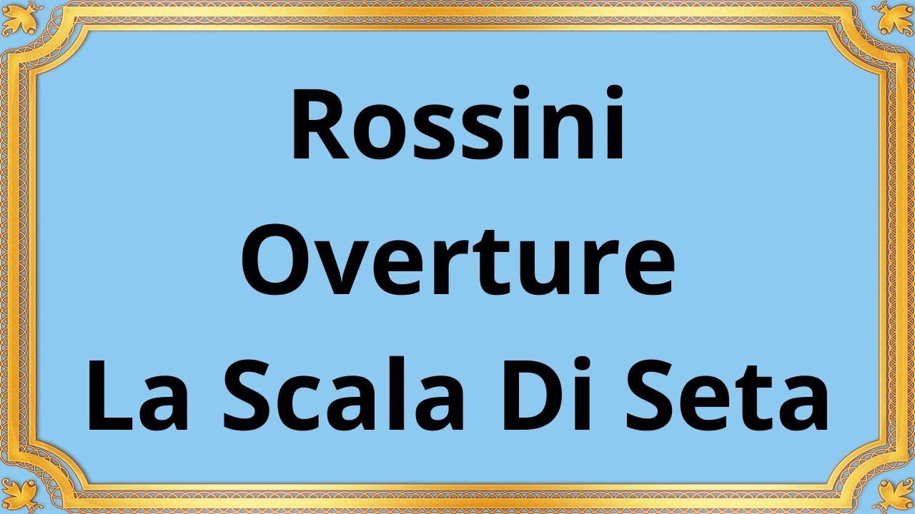 Rossini Overture La Scala Di Seta