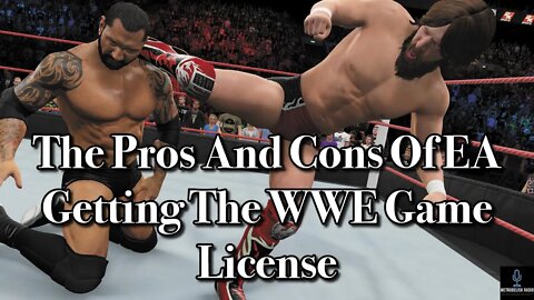 The Pros And Cons Of EA Getting The WWE Game License