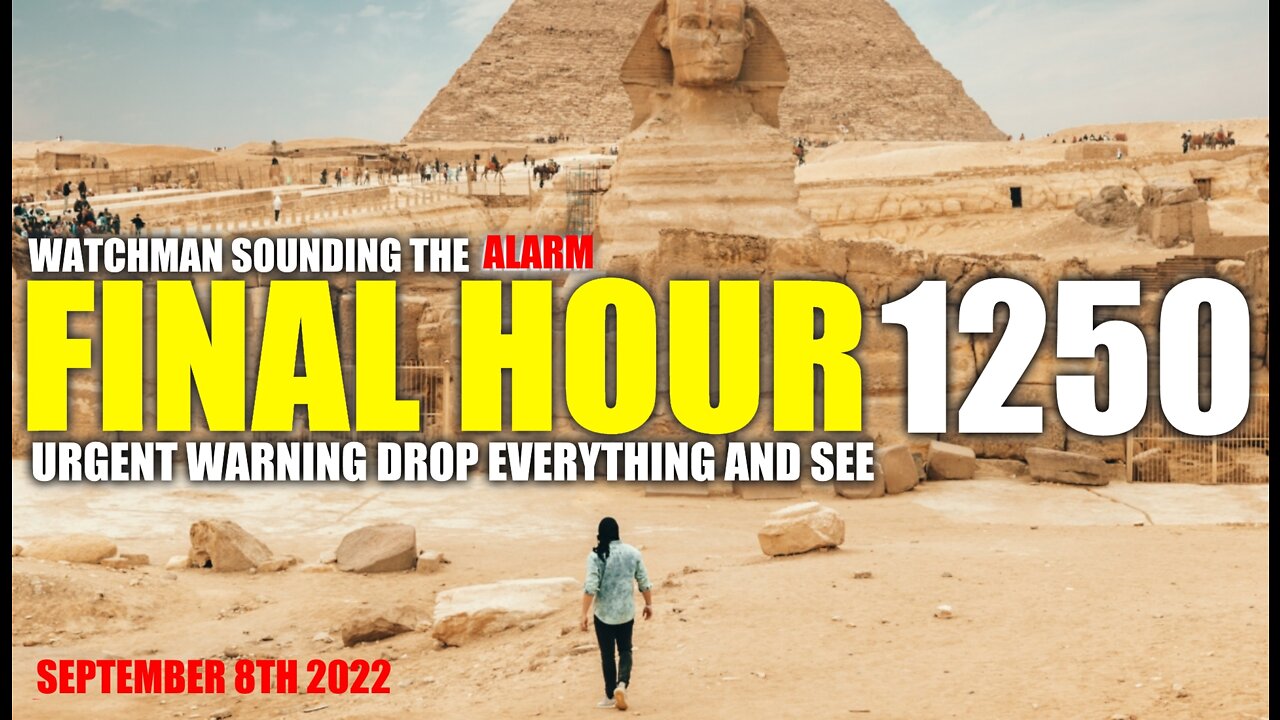 FINAL HOUR 1250 - URGENT WARNING DROP EVERYTHING AND SEE - WATCHMAN SOUNDING THE ALARM