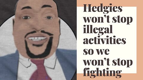 The Hedgies don’t stop so we won’t stop