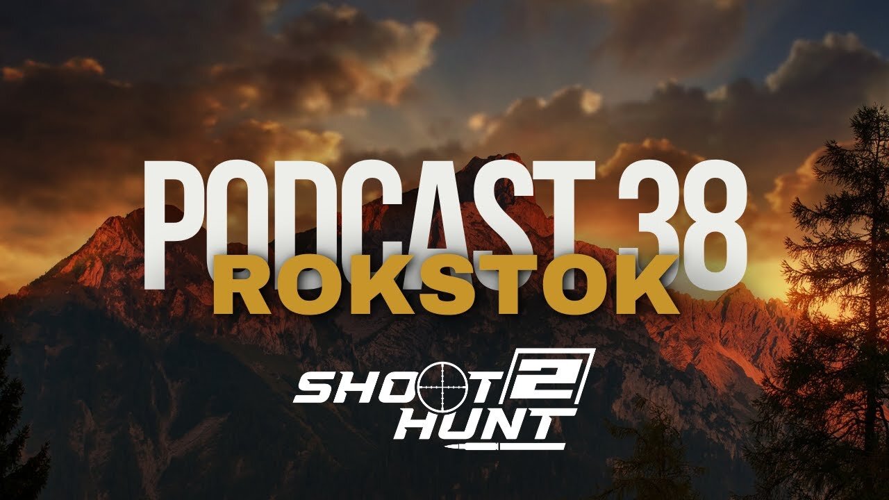 Shoot2Hunt Podcast Episode 39: Introducing the Rokstok