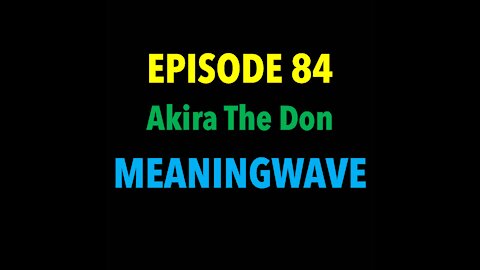 TPC #84: Akira The Don (Meaningwave)