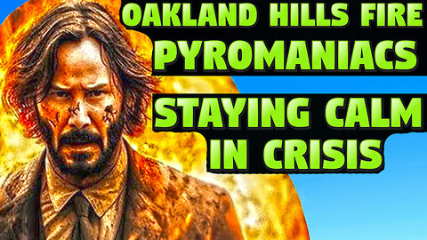 KEANU REEVES ABOUT OAKLAND HILLS FIRE, PYROMANIACS, STAYING CALM IN CRISIS