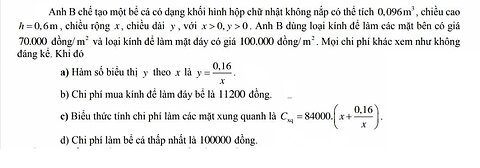 Toán 12: Anh B chế tạo một bể cá có dạng khối hình hộp chữ nhật không nắp có thể tích 0,096 m^3