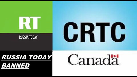 CRTC (Canadian Radio‑television and Telecommunications) BANS RT state media