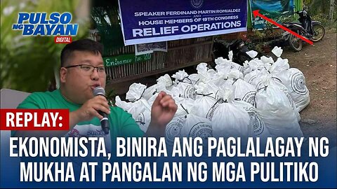 REPLAY | Ekonomista, binira ang paglalagay ng mukha at pangalan ng mga pulitiko sa mga dole out