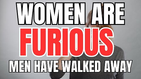 Modern Women Are BITTER Because Men Are Going Their Own Way