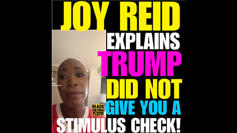 BCN #84 Joy Reid explains that is wasn’t Trump who gave us the stimulus checks