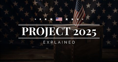 Project 2025 Explained: A Conservative Plan for the Future