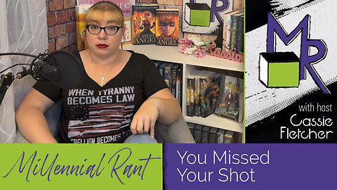 Rant 229: You Missed Your Shot