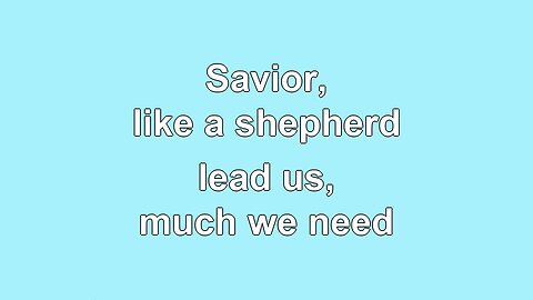 Savior, Like a Shepherd Lead Us V1