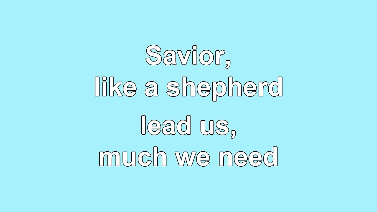 Savior, Like a Shepherd Lead Us V1