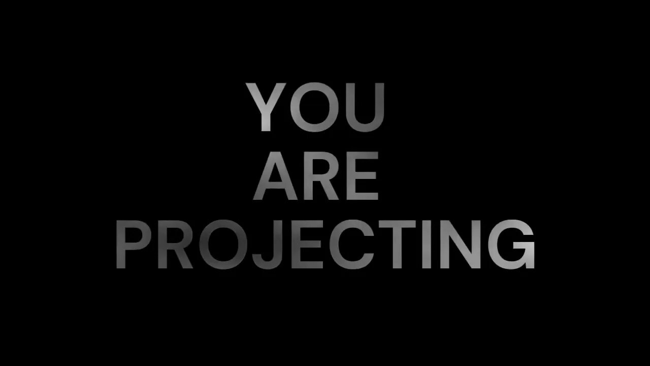 "STOP PROJECTING!" - I GOT NEWS FOR YOU: THIS IS PROJECTION PLANET! #PSYCHOLOGY #PSYCHOLOGYFACTS
