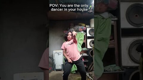 POV: You are the only dancer in your house