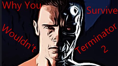 Why you wouldnt survive Terminator 2 Judgement Day (Animated)