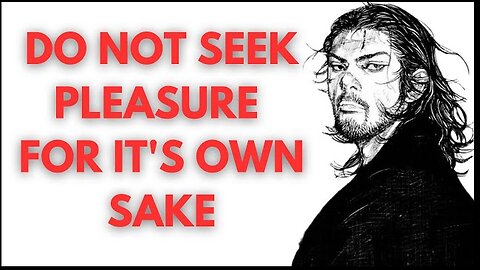 WHY SHOULD U NOT SEEK PLEASURE?