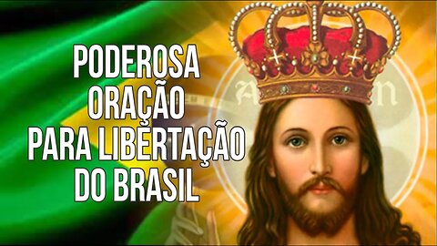 PODEROSA ORAÇÃO PARA LIBERTAÇÃO DO BRASIL