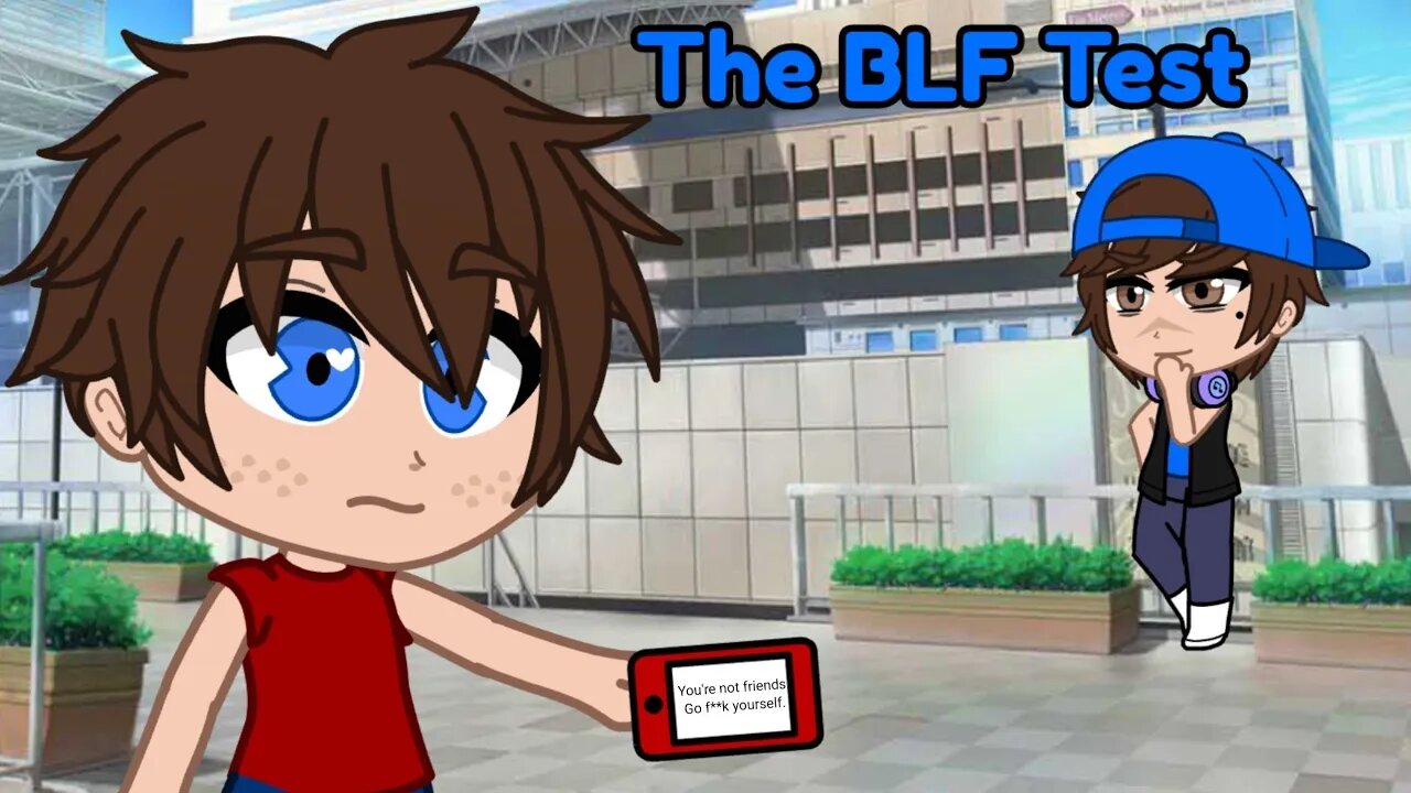 The BLF Test||Gacha Club