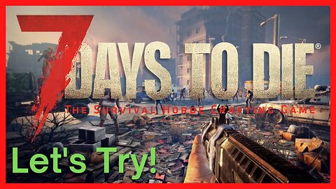 7 Days to Die - Default Settings | Let's Try It Out!