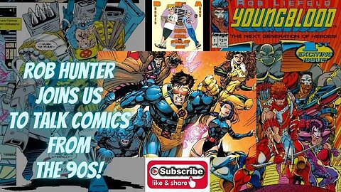 Comics of the 90s with guest Rob Hunter!