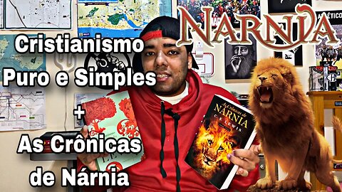 Sobre As Crônicas de Nárnia + Cristianismo Puro e Simples | CS Lewis 📚
