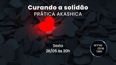 Curando a Solidão | Prática de Registros Akashicos