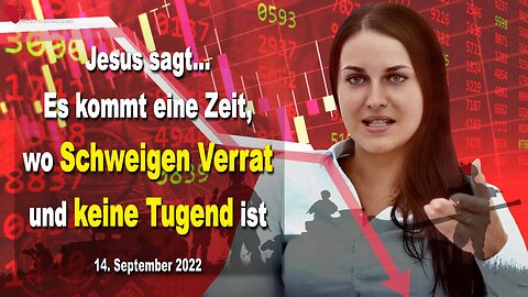 14. September 2022 🇩🇪 JESUS SAGT... Es kommt eine Zeit, wo Schweigen Verrat und keine Tugend ist