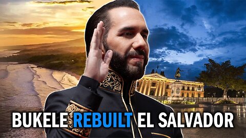 Bukele Turned El Salvador Into an INSPIRING Model!