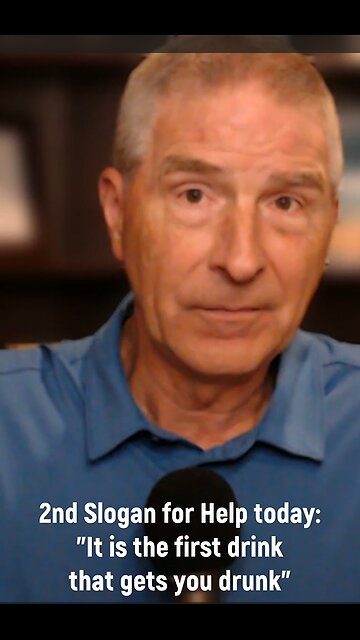 Recovery Slogan: "For Help Today - It is the first drink that gets you drunk"